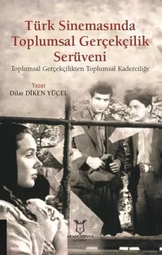 Türk Sinemasında Toplumsal Gerçekçilik Serüveni Toplumsal Gerçekçilikten Toplumsal Kaderciliğe