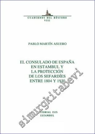 El Consulado de España en Estambul y la Protección de los Sefardíes Entre (1804 y 1930) -         2011