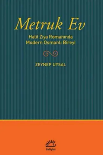 Metruk Ev; Halit Ziya Romanında Modern Osmanlı Bireyi