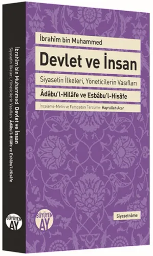 Devlet ve İnsan; Siyasetin İlkeleri, Yöneticilerin Vasıfları /  dâbu'l-Hilâfe ve Esbâbu'l-Hisâfe
