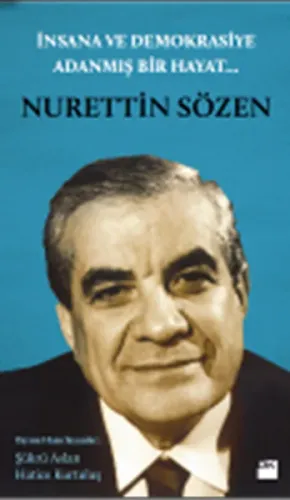 İnsana ve Demokrasiye Adanmış Bir Hayat Nurettin Sözen