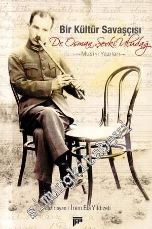 Bir Kültür Savaşçısı Dr. Osman Şevki Uludağ - Musiki Yazıları - ( CD'li ) -         2009