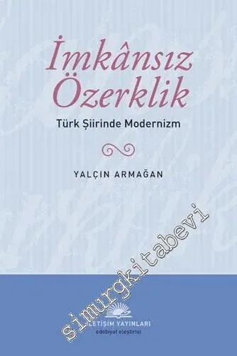 İmkansız Özerklik: Türk Şiirinde Modernizm - 2018