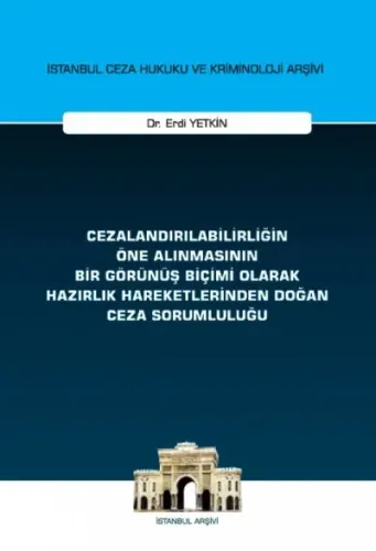 Cezalandırılabilirliğin Öne Alınmasının Bir Görünüş Biçimi Olarak Hazırlık Hareketlerinden Doğan Ceza Sorumluluğu