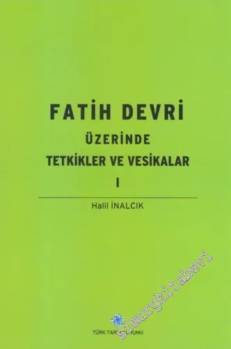 Fatih Devri Üzerinde Tetkikler ve Vesikalar 1 -        2014