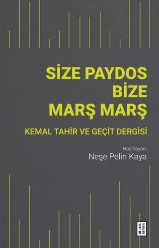Size Paydos Bize Marş Marş;Kemal Tahir ve Geçit Dergisi