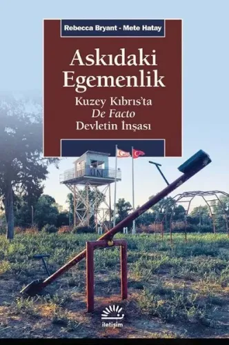 Askıdaki Egemenlik ;Kuzey Kıbrıs’ta De Facto Devletin İnşası