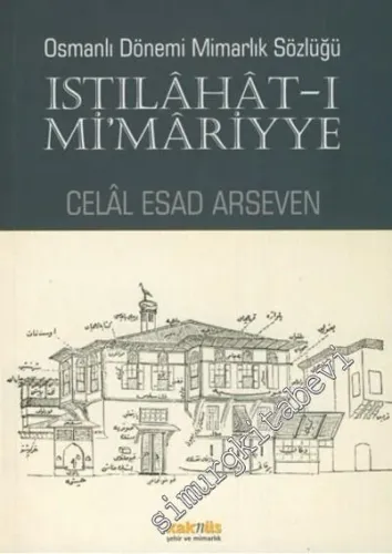 Istılahat-ı Mi'mariyye : Osmanlı Dönemi Mimarlık Sözlüğü -         2017