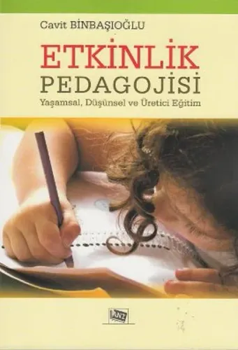 Etkinlik Pedagojisi; Yaşamsal, Düşünsel ve Üretici Eğitim