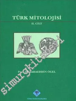 Türk Mitolojisi Cilt: 2 Kaynakları ve Açıklamaları ile Destanı -