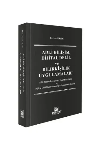 Adli Bilişim, Dijital Delil ve Bilirkişilik Uygulamaları