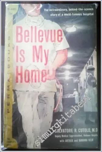 Bellevue is My Home : the Extraordinary Behind-the Scenes Story of a World-Famous Hospital -        1957