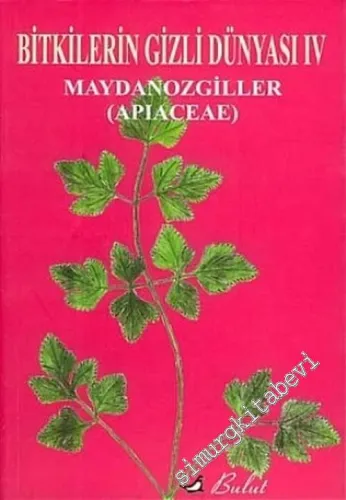 Bitkilerin Gizli Dünyası 4: Apiaceae ( Maydanozgiller ) -        2005