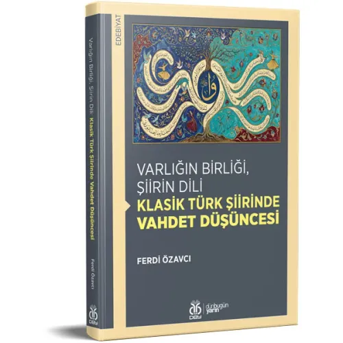 Varlığın Birliği, Şiirin Dili: Klasik Türk Şiirinde Vahdet Düşüncesi F Varlığın Birliği, Şiirin Dili: Klasik Türk Şiirinde Vahdet Düşüncesi F