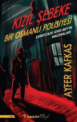 Kızıl Şebeke-Bir Osmanlı Polisiyesi-Eşrefzade İdris Bey'in Maceraları