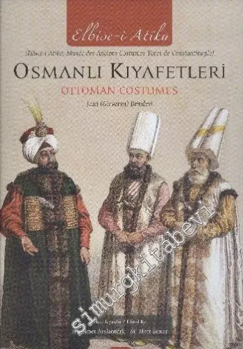 Elbise-i Atika: Osmanlı Kıyafetleri = Ottoman Costumes CİLTLİ -
