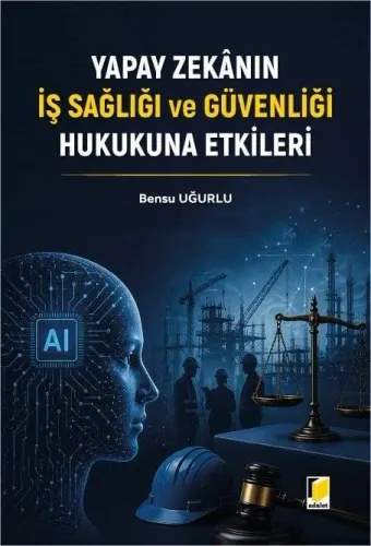 Yapay Zekanın İş Sağlığı ve Güvenliği Hukukuna Etkileri