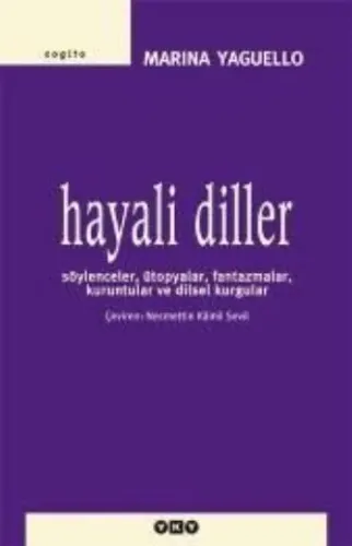 Hayali Diller; Söylenceler, Ütopyalar, Fantazmalar, Kuruntular ve Dilsel Kurgular
