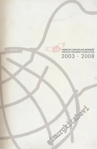 Yaratıcı Çocuklar Derneği 2003 - 2008 Etkinlikleri Katalog = Creative Children's Association Events 2003 - 2008 Catalog -