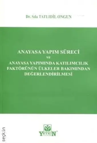 Anayasa Yapım Süreci ve Anayasa Yapımında Katılımcılık Faktörünün Ülkeler Bakımından Değerlendirilmesi