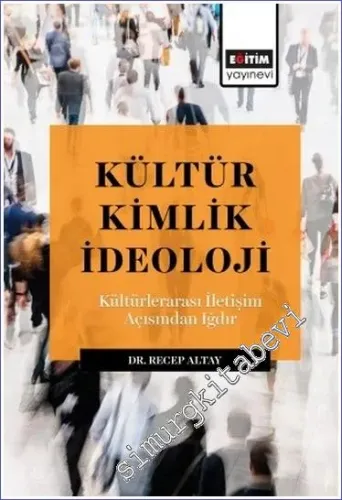 Kültür Kimlik İdeoloji - Kültürlerarası İletışım Açısından Iğdır -        2023