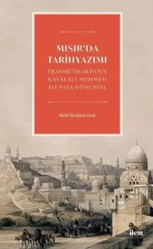 Mısır'da Tarih Yazımı - Fransız İşgalinden Kavalalı Mehmed Ali Paşa Dönemine