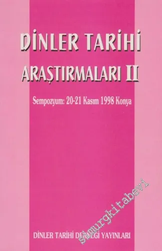 Dinler Tarihi Araştırmaları 2: Sempozyum 20-21 Kasım 1998 Konya -        2000