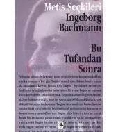 Bu Tufandan Sonra: Ingeborg Bachmann'dan Seçme Yazılar (M.S 2)
