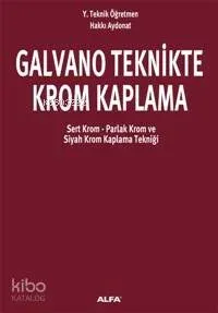 Galvano Teknikte Krom Kaplama; Sert Krom - Parlak Krom - Siyah Krom Kaplama Tekniği