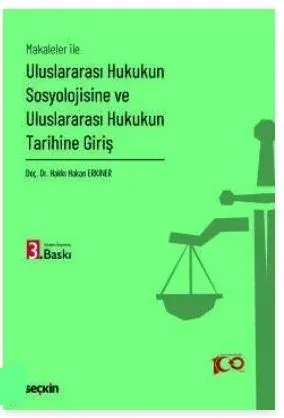 Makaleler ile Uluslararası Hukukun Sosyolojisine ve Uluslararası Hukukun Tarihine Giriş