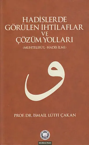 Hadislerde Görülen İhtilaflar ve Çözüm Yolları; (Muhtelifü'l-Hadis İlm