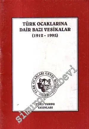 Türk Ocaklarına Dair Bazı Vesikalar (1912 - 1995) -        1995