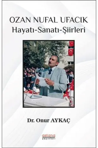 Ozan Nufal Ufacık; Hayatı - Sanatı - Şiirleri