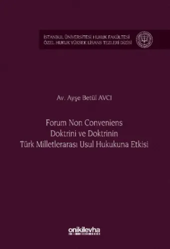 Forum Non Conveniens Doktrini ve Doktrinin Türk Milletlerarası Usul Hukukuna Etkisi