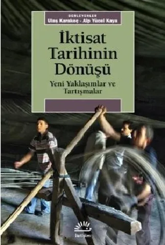 İktisat Tarihinin Dönüşü; Yeni Yaklaşımlar ve Tartışmalar