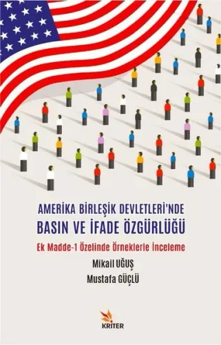 Amerika Birleşik Devletleri'nde Basın ve İfade Özgürlüğü ;Ek Madde-1 Özelinde Örneklerle İnceleme