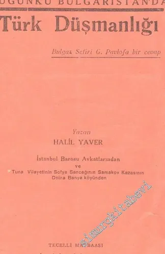 Bugünkü Bulgaristan'da Türk Düşmanlığı: Bulgar Sefiri Pavlof'a Bir Cevap -        1932