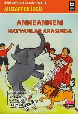 Anneannem Hayvanlar Arasında: Anneannemin Akıl Almaz Maceraları 14. Kitap -         2007