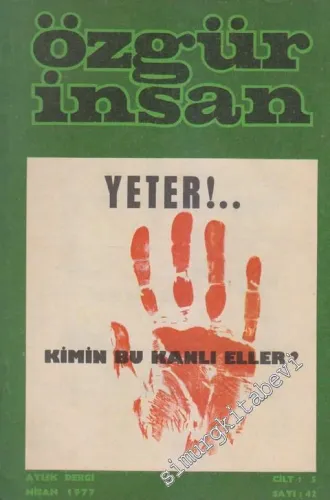 Özgür İnsan - Aylık Dergi - Dosya: Yeter! - Kimin Bu Kanlı Eller? - Sayı: 42  5    Nisan