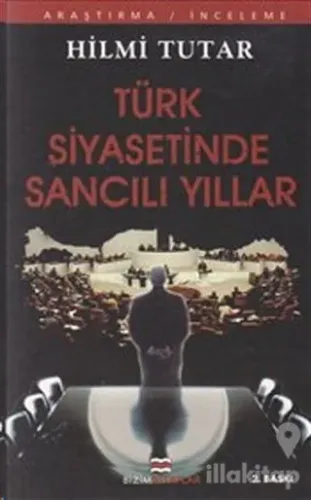 Türk Siyasetinde Sancılı Yıllar