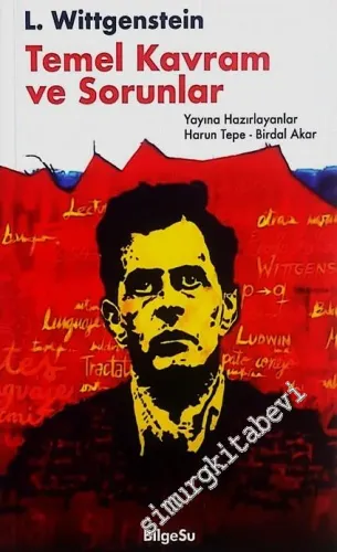 Ludwig Wittgenstein : Temel Kavram ve Sorunlar -