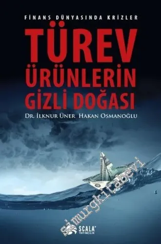 Türev Ürünlerin Gizli Doğası: Finans Dünyasında Krizler -