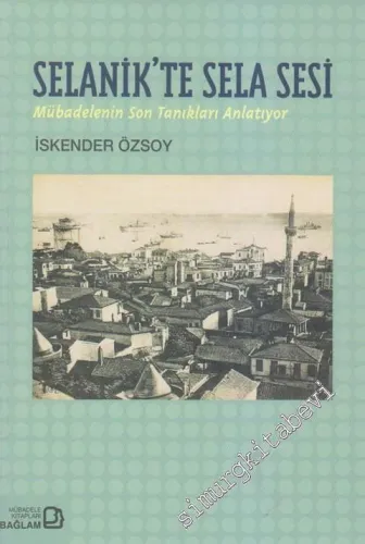 Selanik'te Sela Sesi: Mübadelenin Son Tanıkları Anlatıyor -        2014