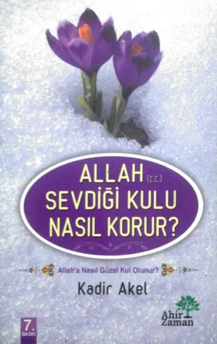 Allah (C.C.) Sevdiği Kulu Nasıl Korur?