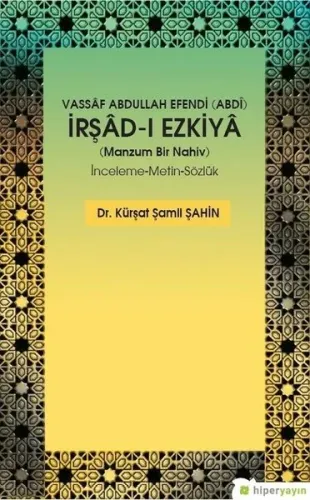 Vassâf Abdullah Efendi (Abdî) İrşâd-ı Ezkiyâ (Manzum Bir Nahiv) İnceleme-Metin-Sözlük