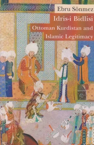 İdris-i Bidlisi: Ottoman Kurdistan and Islamic Legitimacy -        2012