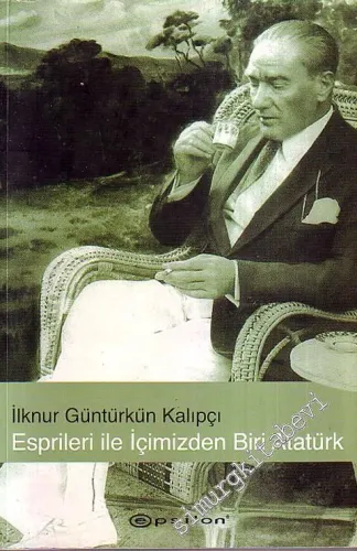 Esprileri İle İçimizden Biri Atatürk     -