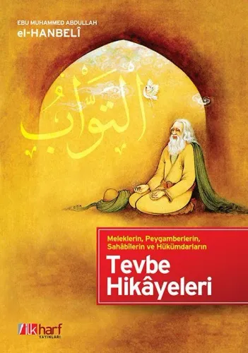 Meleklerin, Peygamberlerin, Sahabilerin ve Hükümdarların Tevbe Hikayeleri