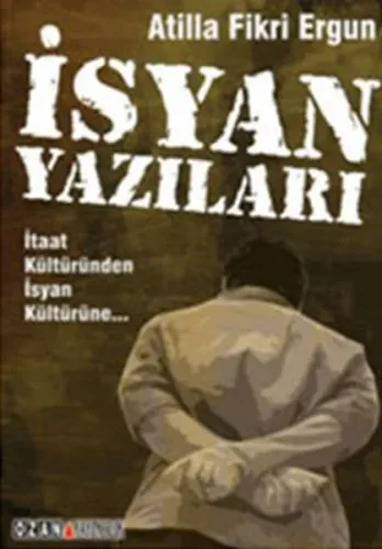 İsyan Yazıları; İtaat Kültüründen İsyan Kültürüne
