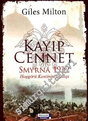Kayıp Cennet Smyrna 1922: Hoşgörü Kentinin Yıkılışı -